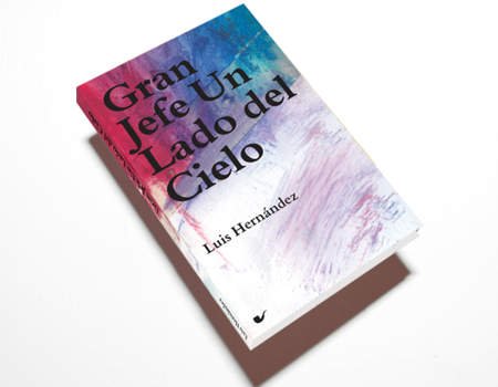Gran Jefe Un Lado del Cielo. De Luis Hernández