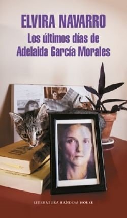 Los últimos días de Adelaida García Morales. Elvira Navarro