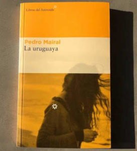 La uruguaya de Pedro Mairal. Dicen que leo demasiado