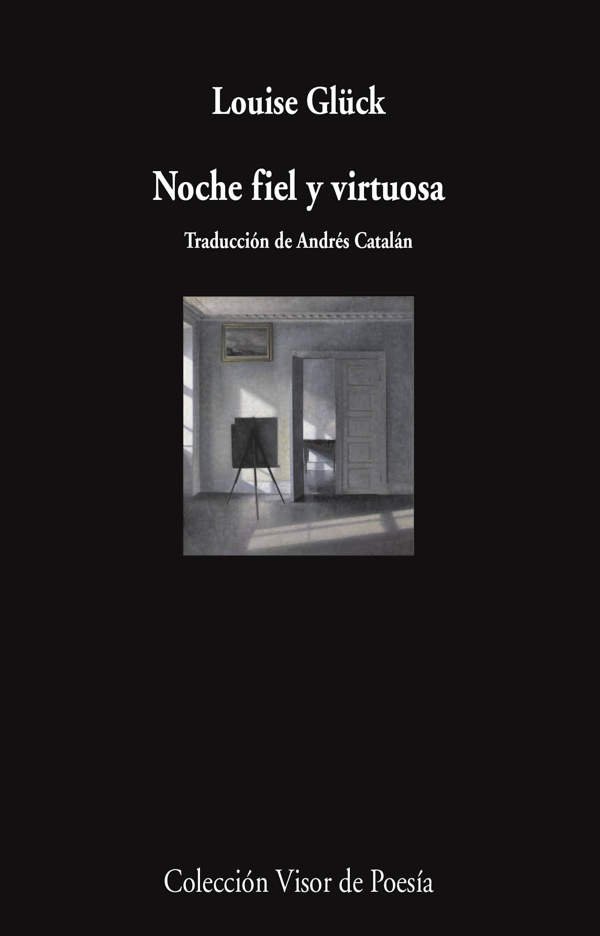 Louise Glück, Noche fiel y virtuosa.