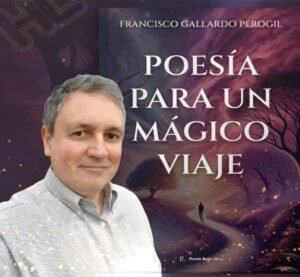 Poesía para un Mágico Viaje. Francisco Gallardo Perogil